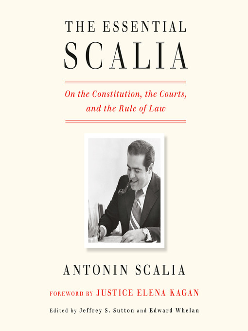 Title details for The Essential Scalia by Antonin Scalia - Available